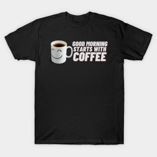 Good Morning Kaffee Tasse Lächeln T-Shirt